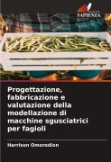 Cover-Bild zum Titel 'Progettazione, fabbricazione e valutazione della modellazione di macchine sgusciatrici per fagioli' von 'Harrison Omorodion'