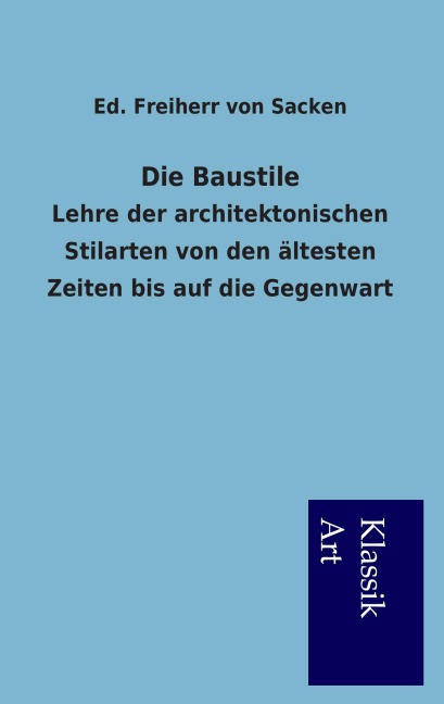 Die Baustile - Ed. Freiherr von Sacken