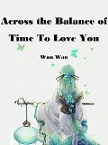Cover-Bild zum Titel 'Across the Balance of Time To Love You' von 'Wan Wan'
