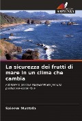 Cover-Bild zum Titel 'La sicurezza dei frutti di mare in un clima che cambia' von 'Saleem Mustafa'
