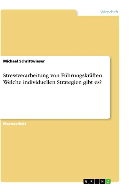 Stressverarbeitung von Führungskräften. Welche individuellen Strategien gibt es? - Michael Schrittwieser