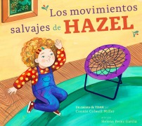 Cover-Bild zum Titel 'Los Movimientos Salvajes de Hazel' von 'Connie Colwell Miller'
