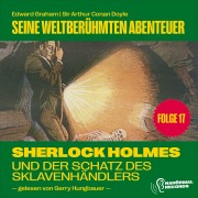 Cover-Bild zum Titel 'Sherlock Holmes und der Schatz des Sklavenhändlers (Seine weltberühmten Abenteuer, Folge 17)' von 'Arthur Conan Doyle, Edward Graham'