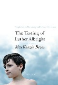 Cover-Bild zum Titel 'The Testing of Luther Albright' von 'MacKenzie Scott'