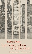 Leib und Leben im Judentum - Robert Jütte