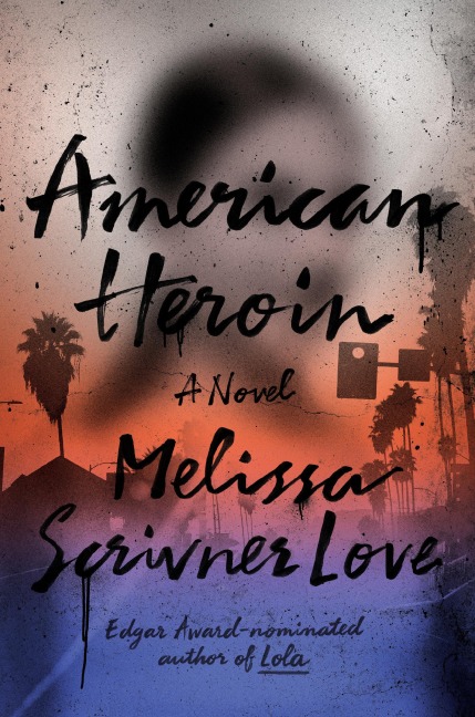American Heroin - Melissa Scrivner Love