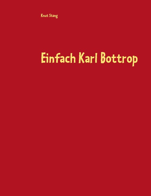 Einfach Karl Bottrop - Knut Stang