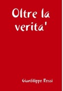 Cover-Bild zum Titel 'Oltre la verita'' von 'Gianfilippo Rossi'