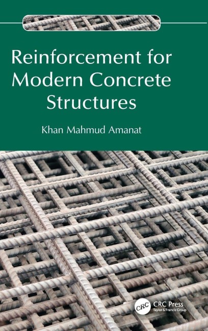 Reinforcement for Modern Concrete Structures - Khan Mahmud Amanat