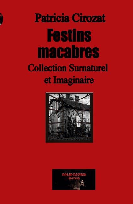 Festins macabres - Patricia Cirozat