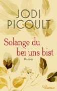 Cover-Bild zum Titel 'Solange du bei uns bist' von 'Jodi Picoult'