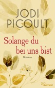 Cover-Bild zum Titel 'Solange du bei uns bist' von 'Jodi Picoult'