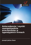 Cover-Bild zum Titel 'Antecedencje i wyniki zaanga¿owania pracowników w ugandyjskich firmach' von 'Joseph Jakisa Owor'