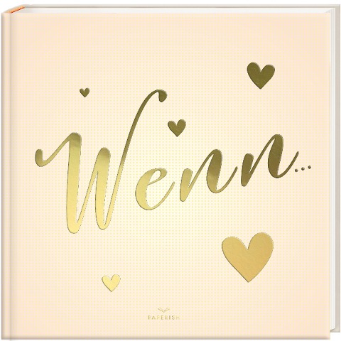 WENN... Wenn Buch zum Selbstgestalten - Pia Loewe