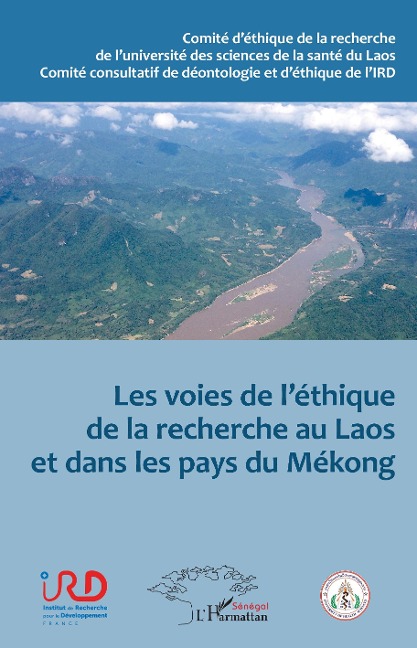 Les voies de l'éthique de la recherche au Laos et dans les pays du Mékong - Ouvrage dirige par Anne Marie Moulin, Bansa Oupathana, Manivanh Souphanthong, Bernard Taverne