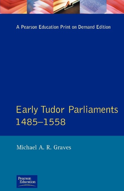 Early Tudor Parliaments 1485-1558 - Michael A. R. Graves