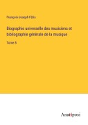 Cover-Bild zum Titel 'Biographie universelle des musiciens et bibliographie génèrale de la musique' von 'François-Joseph Fétis'