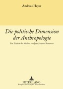 Cover-Bild zum Titel 'Die politische Dimension der Anthropologie' von 'Andreas Heyer'