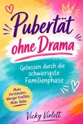 Cover-Bild zum Titel 'Pubertät ohne Drama' von 'Vicky Violett'