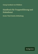 Cover-Bild zum Titel 'Handbuch für Truppenführung und Stabsdienst' von 'Georg Cardinal von Widdern'