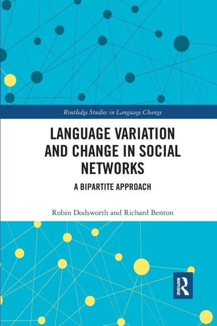 Language variation and change in social networks - Robin Dodsworth, Richard A. Benton