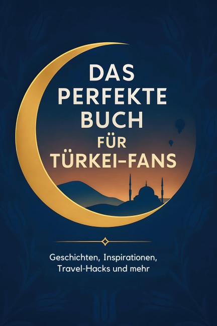 Das perfekte Buch für Türkei-Fans - Sofia Scholz