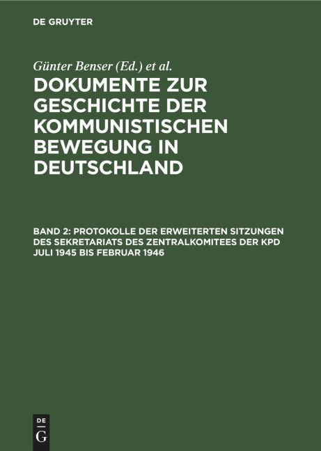 Protokolle der erweiterten Sitzungen des Sekretariats des Zentralkomitees der KPD Juli 1945 bis Februar 1946 - 
