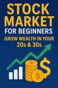 Cover-Bild zum Titel 'Stock Market for Beginners: Grow Wealth in Your 20s & 30s' von 'Vishwas Maurya'