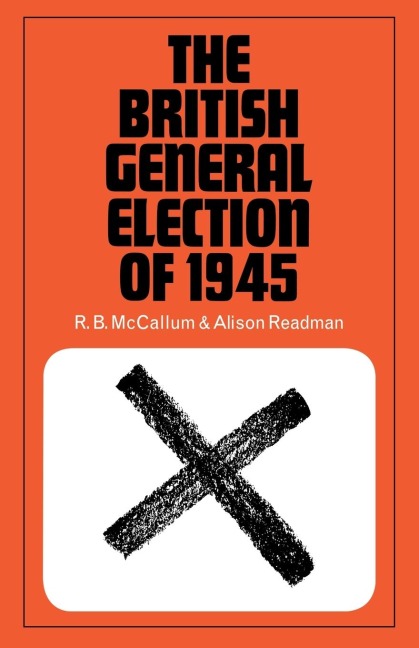 The British General Election of 1945 - R. B. McCallum