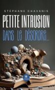 Cover-Bild zum Titel 'Petite intrusion dans le désordre...' von 'Stéphane Chavanis'