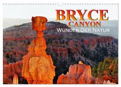 Bryce Canyon, Wunder der Natur (Wandkalender 2026 DIN A3 quer), CALVENDO Monatskalender - Helena Bilkova