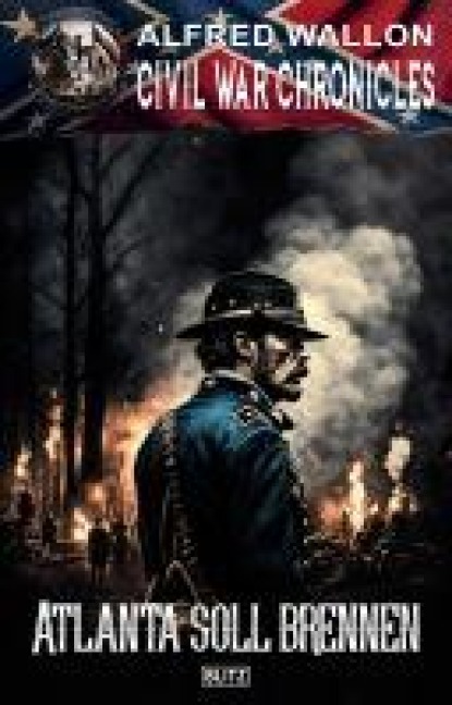 Civil War Chronicles 08: Atlanta soll brennen - Alfred Wallon