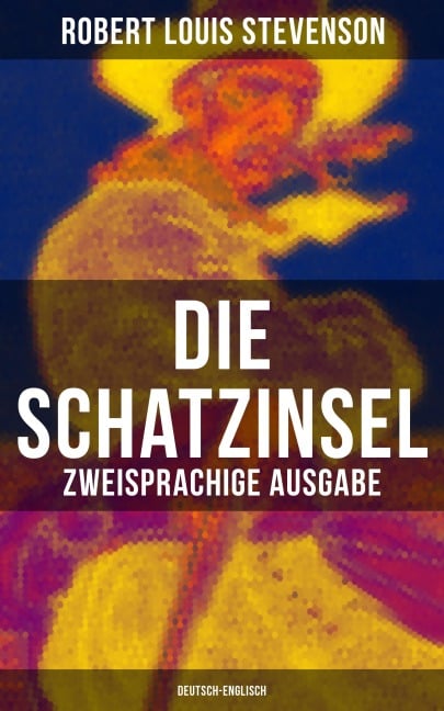 Die Schatzinsel (Zweisprachige Ausgabe: Deutsch-Englisch) - Robert Louis Stevenson