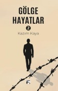 Cover-Bild zum Titel 'Gölge Hayatlar 2' von 'Kazim Kaya'