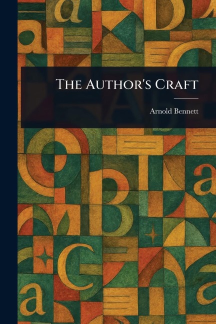 The Author's Craft - Arnold Bennett