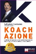 Koach Azione: Come Migliorare La Qualità Della Vita e Ottenere Tutto Ciò Che Desideri - Salvatore Cortesini