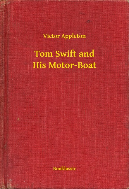 Tom Swift and His Motor-Boat - Victor Appleton