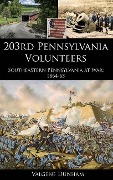 Cover-Bild zum Titel '203rd Pennsylvania Volunteers: Southeastern Pennsylvania at War: 1864-65' von 'Valgene Dunham'