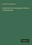 Cover-Bild zum Titel 'Geschichte des Ursprungs der Stände in Deutschland' von 'Karl Dietrich Hüllmann'