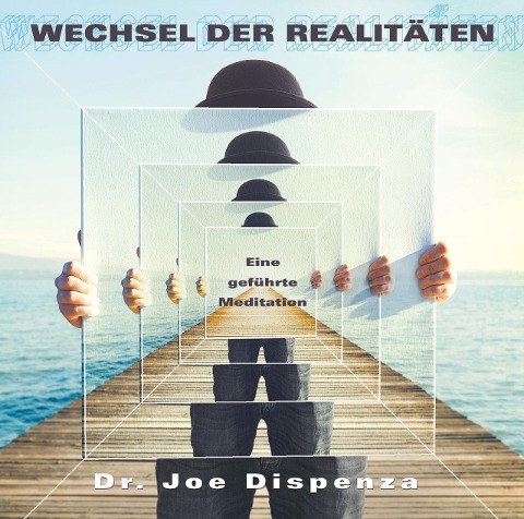 Wechsel der Realitäten - Joe Dispenza