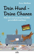 Dein Hund - Deine Chance - Anna Meißner