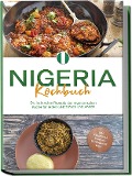 Cover-Bild zum Titel 'Nigeria Kochbuch: Die leckersten Rezepte der nigerianischen Küche für jeden Geschmack und Anlass - inkl. Fingerfood, Desserts, Getränken & Dips' von 'Christin Ibrahim'