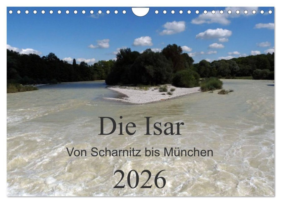Die Isar - Von Scharnitz bis München (Wandkalender 2026 DIN A4 quer), CALVENDO Monatskalender - Ingrid Franz