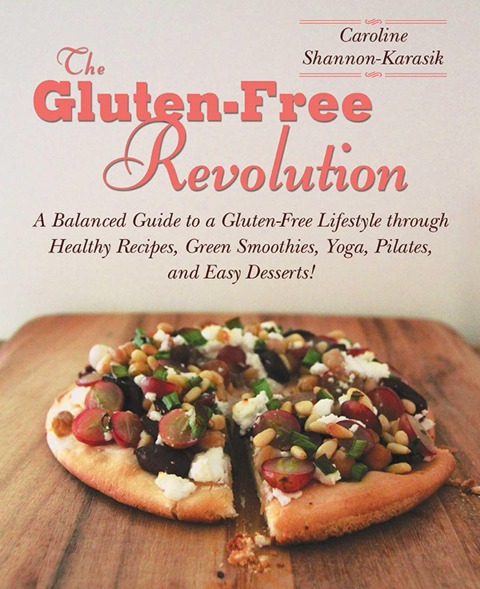 The Gluten-Free Revolution - Caroline Shannon-Karasik