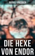 Die Hexe von Endor - Rudolf Presber