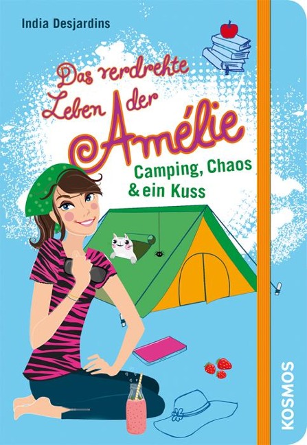 Das verdrehte Leben der Amélie 06. Camping, Chaos & ein Kuss - India Desjardins