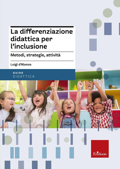 La differenziazione didattica per l'inclusione. Metodi, strategie, attività - Luigi D'Alonzo