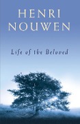 Cover-Bild zum Titel 'Life of the Beloved' von 'Henri J. M. Nouwen'
