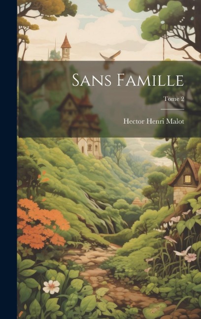 Sans famille; Tome 2 - Hector Henri Malot