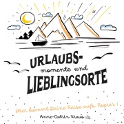 Cover-Bild zum Titel 'Urlaubsmomente und Lieblingsorte - das Gästebuch für Ferienhäuser mit 10 inspirierenden Fragen pro Gast in 26 Sprachen. Passend für Ferienhaus/-wohnung, B&B, Hotel etc.' von 'Anne-Catrin Kraus'